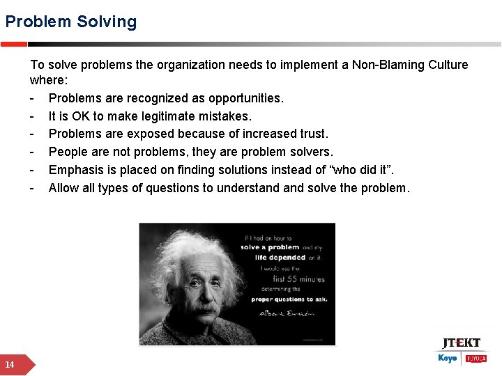 Problem Solving To solve problems the organization needs to implement a Non-Blaming Culture where: