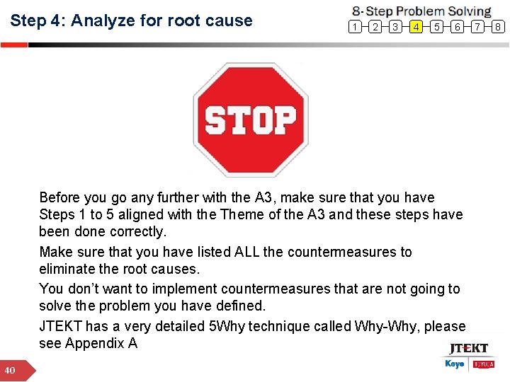 Step 4: Analyze for root cause 8 Step Problem Solving 1 2 3 4