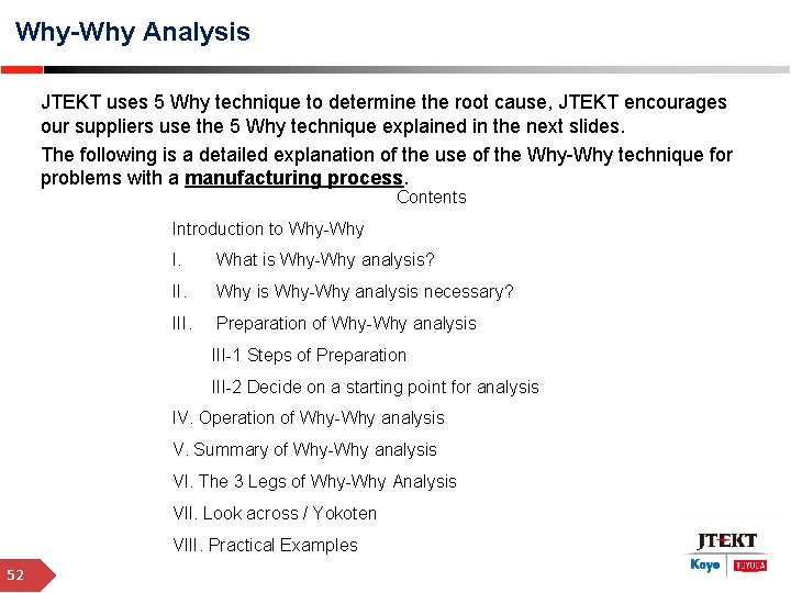 Why-Why Analysis JTEKT uses 5 Why technique to determine the root cause, JTEKT encourages