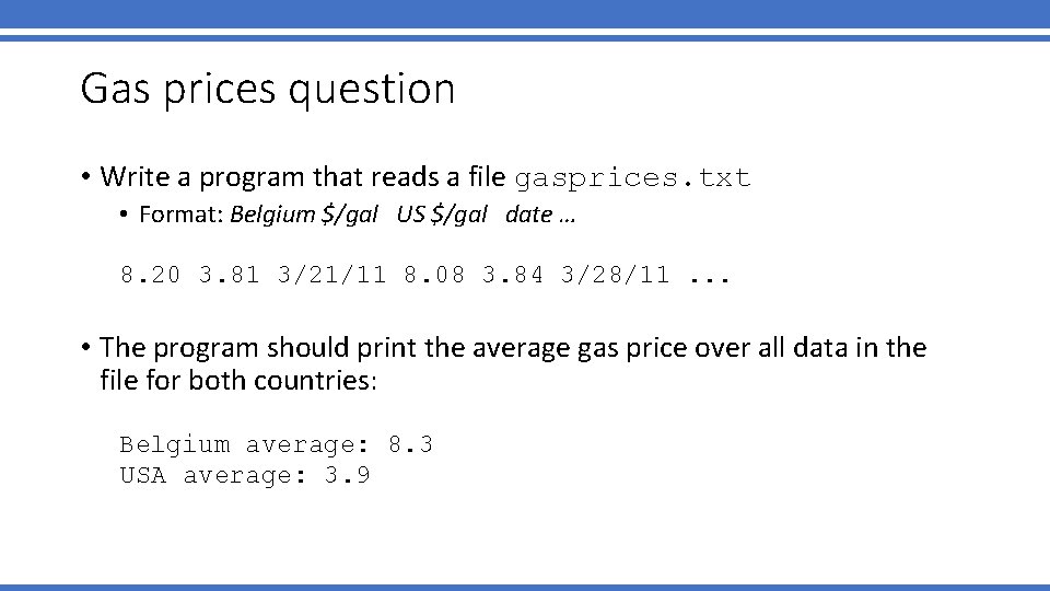 Gas prices question • Write a program that reads a file gasprices. txt •