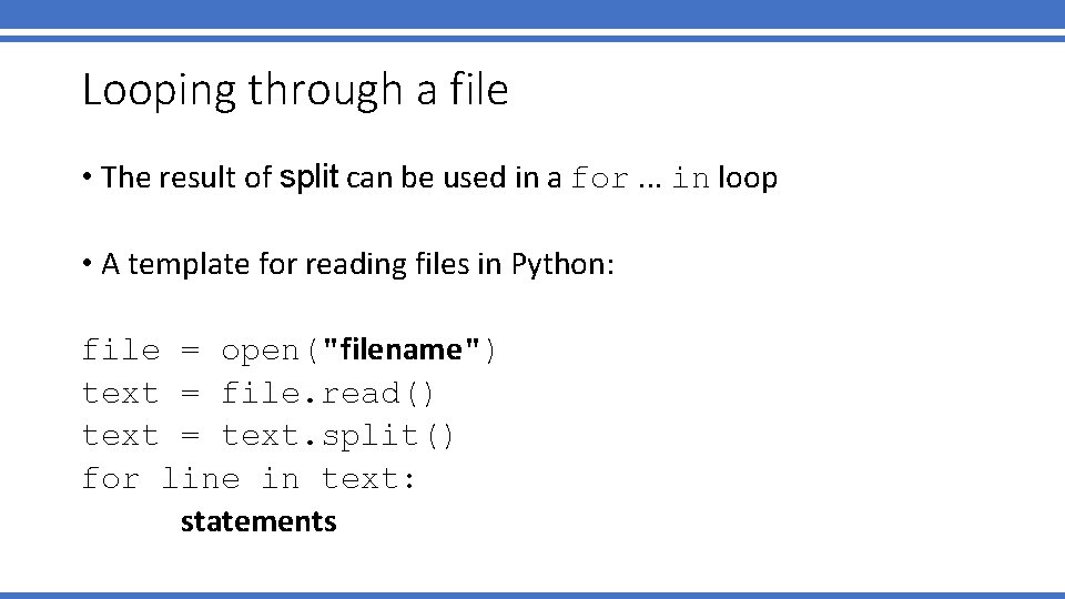 Looping through a file • The result of split can be used in a