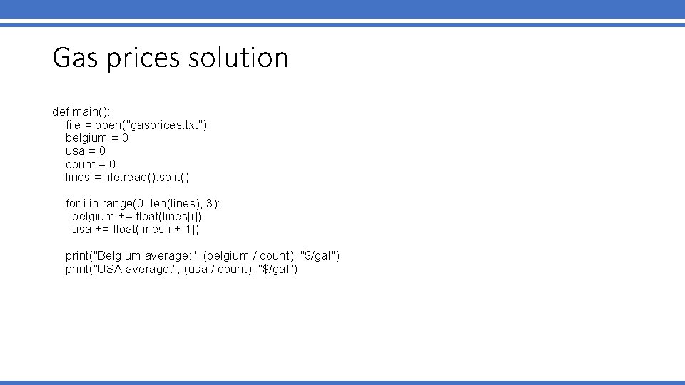 Gas prices solution def main(): file = open("gasprices. txt") belgium = 0 usa =