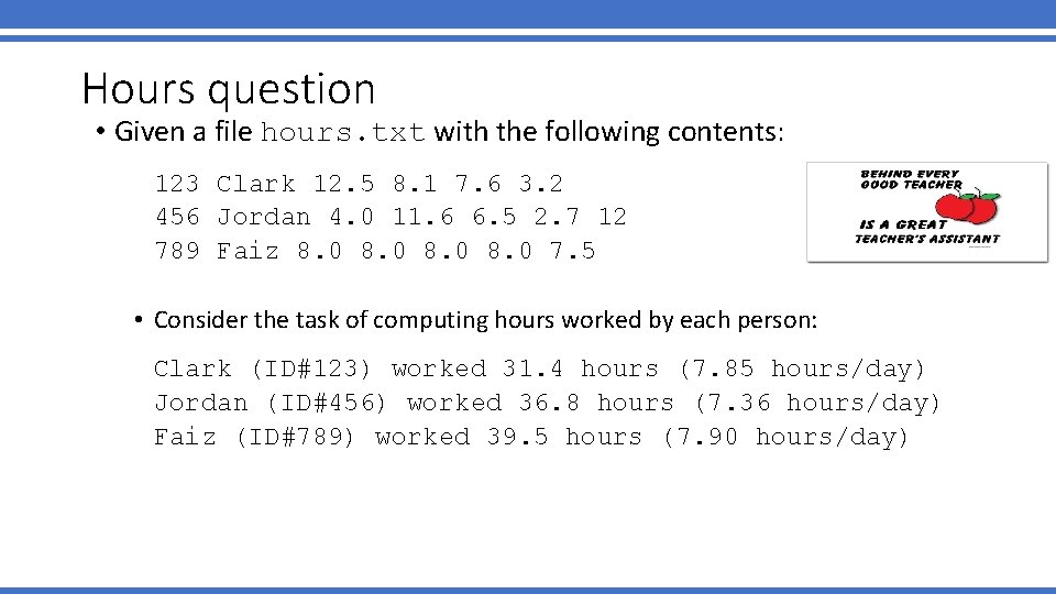 Hours question • Given a file hours. txt with the following contents: 123 Clark