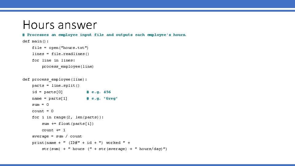 Hours answer # Processes an employee input file and outputs each employee's hours. def