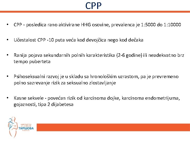 CPP • CPP - posledica rano aktivirane HHG osovine, prevalenca je 1: 5000 do