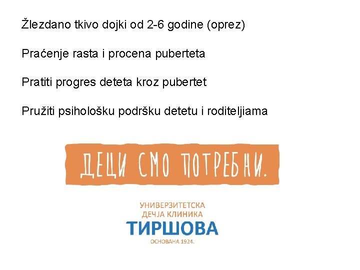Žlezdano tkivo dojki od 2 -6 godine (oprez) Praćenje rasta i procena puberteta Pratiti