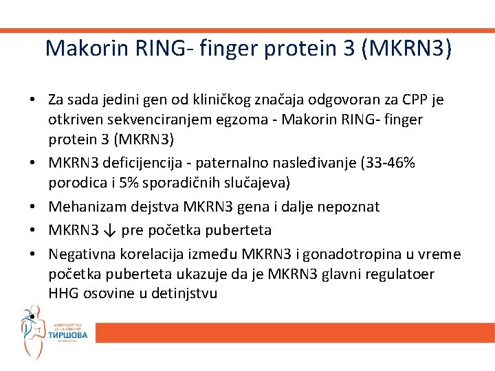 Makorin RING- finger protein 3 (MKRN 3) • Za sada jedini gen od kliničkog