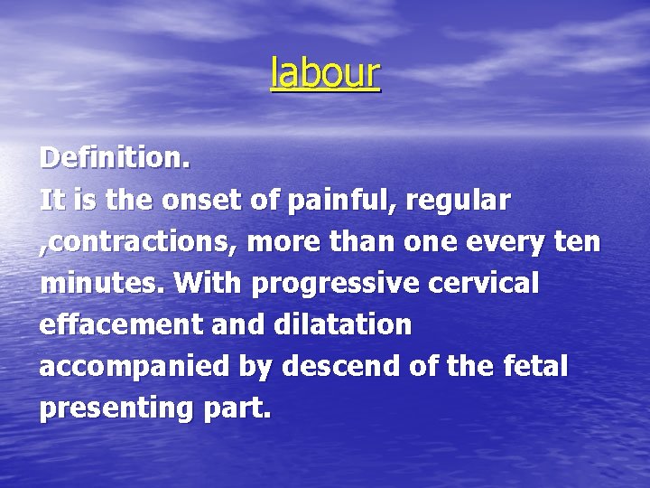 labour Definition. It is the onset of painful, regular , contractions, more than one