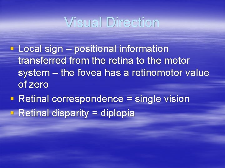 Visual Direction § Local sign – positional information transferred from the retina to the