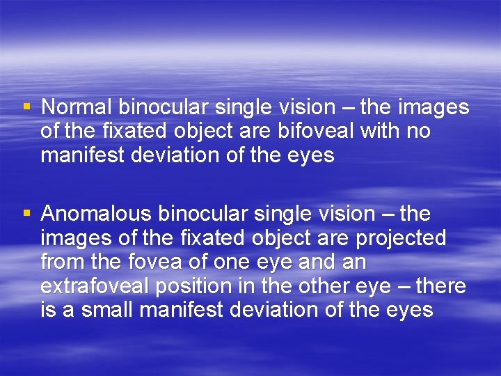 § Normal binocular single vision – the images of the fixated object are bifoveal