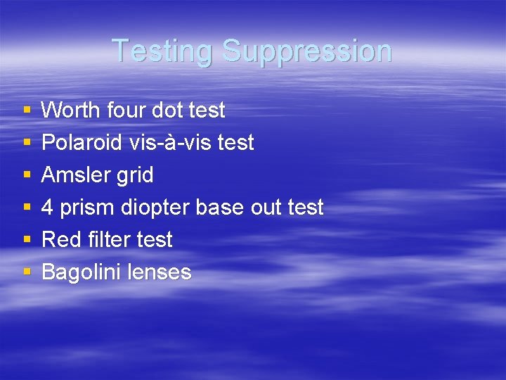 Testing Suppression § § § Worth four dot test Polaroid vis-à-vis test Amsler grid