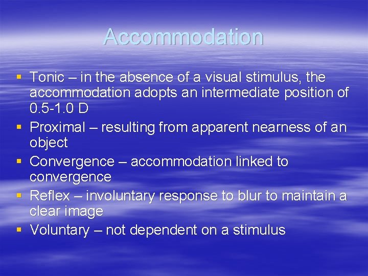 Accommodation § Tonic – in the absence of a visual stimulus, the accommodation adopts