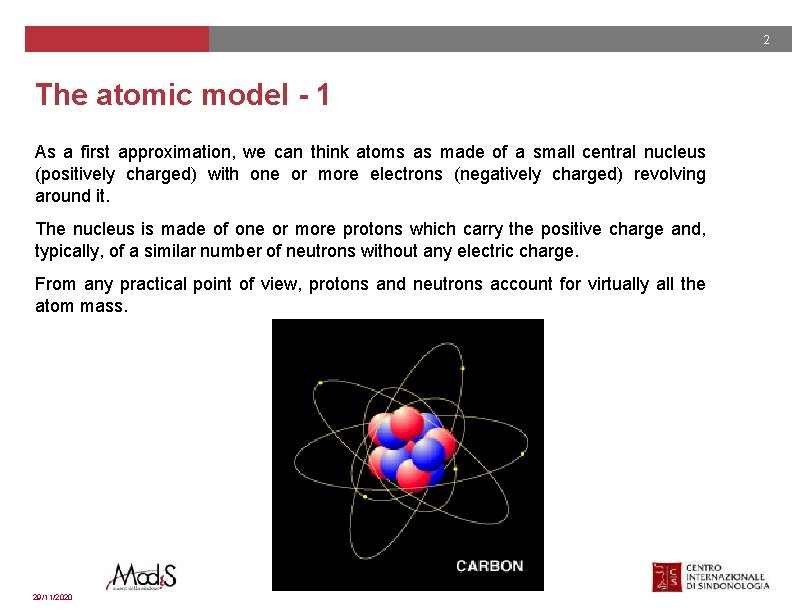 2 The atomic model - 1 As a first approximation, we can think atoms