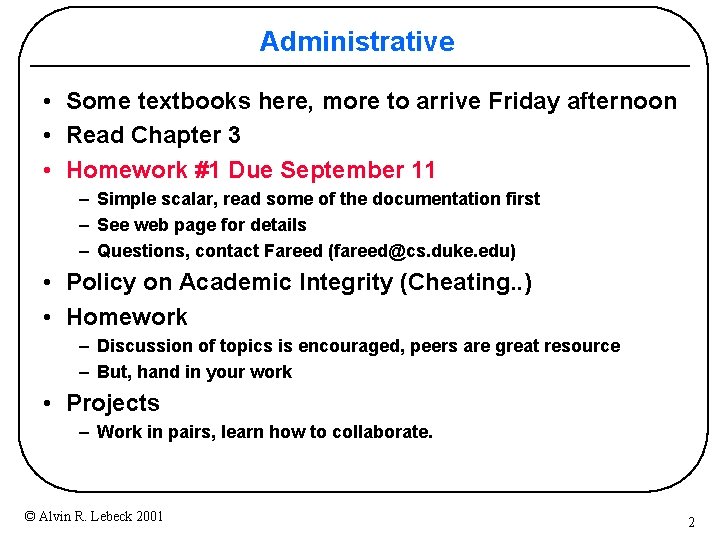 Administrative • Some textbooks here, more to arrive Friday afternoon • Read Chapter 3 Administrative • Some textbooks here, more to arrive Friday afternoon • Read Chapter 3