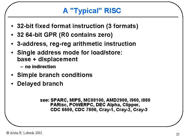 A "Typical" RISC • • 32 -bit fixed format instruction (3 formats) 32 64 A "Typical" RISC • • 32 -bit fixed format instruction (3 formats) 32 64
