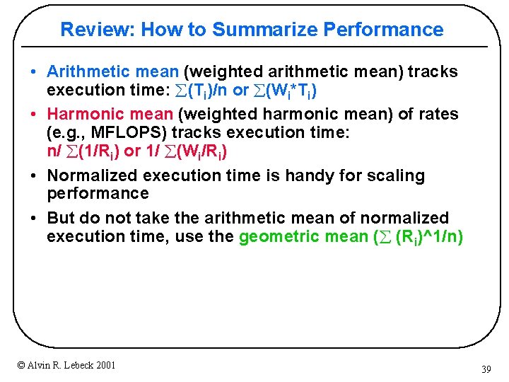 Review: How to Summarize Performance • Arithmetic mean (weighted arithmetic mean) tracks execution time: Review: How to Summarize Performance • Arithmetic mean (weighted arithmetic mean) tracks execution time: