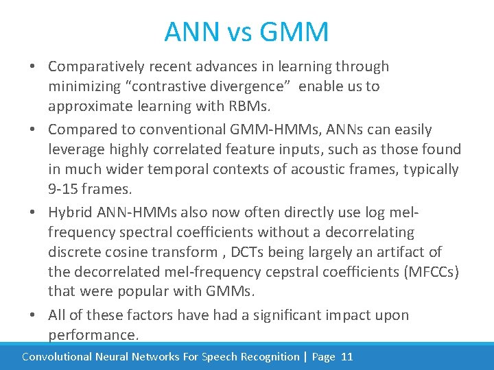 ANN vs GMM • Comparatively recent advances in learning through minimizing “contrastive divergence” enable