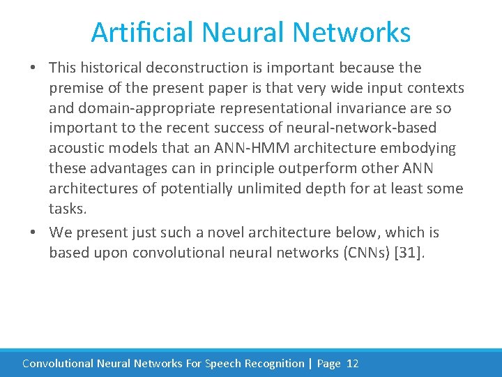 Artiﬁcial Neural Networks • This historical deconstruction is important because the premise of the