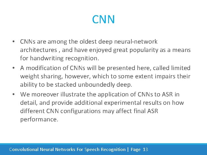 CNN • CNNs are among the oldest deep neural-network architectures , and have enjoyed