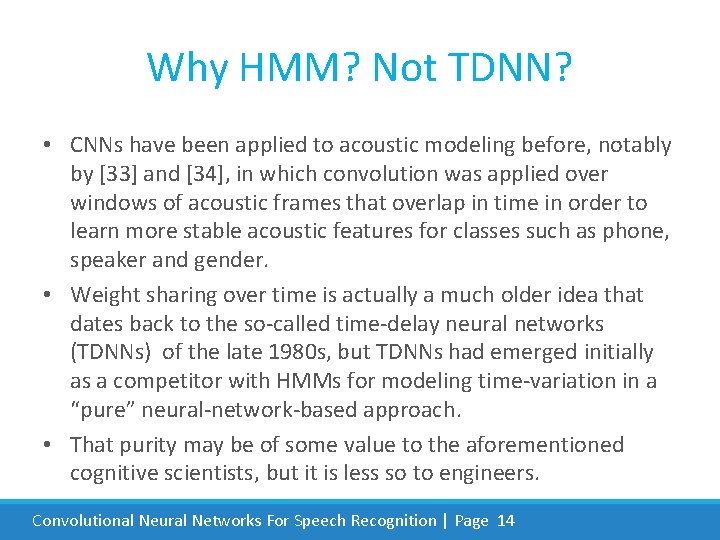 Why HMM? Not TDNN? • CNNs have been applied to acoustic modeling before, notably