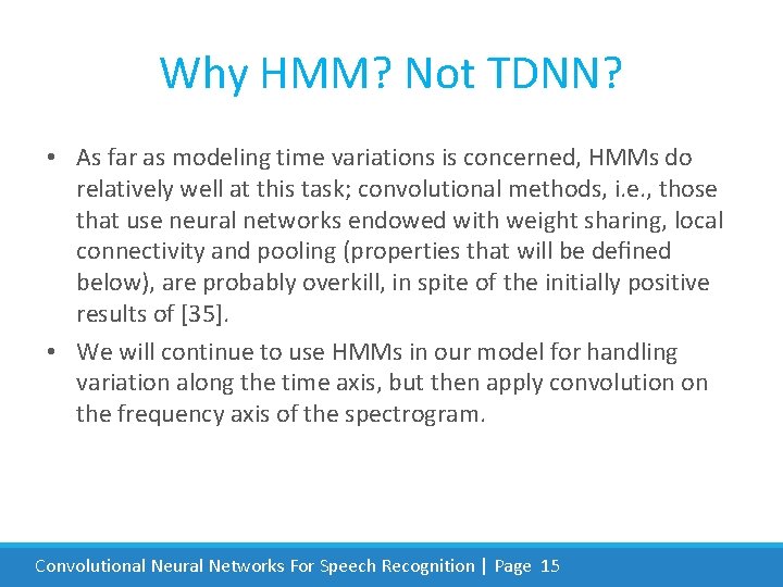 Why HMM? Not TDNN? • As far as modeling time variations is concerned, HMMs