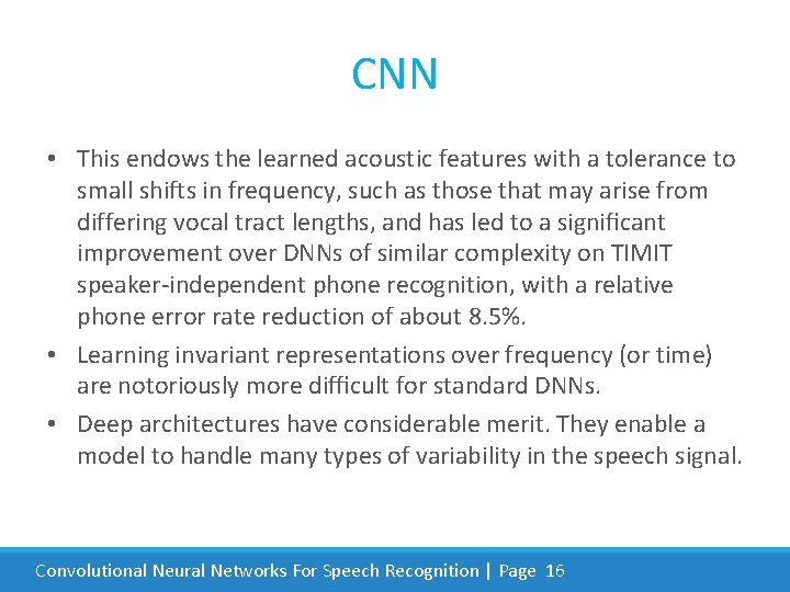 CNN • This endows the learned acoustic features with a tolerance to small shifts