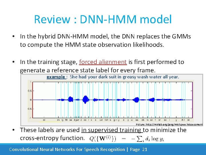 Review : DNN-HMM model • In the hybrid DNN-HMM model, the DNN replaces the