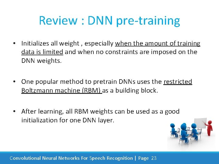 Review : DNN pre-training • Initializes all weight , especially when the amount of