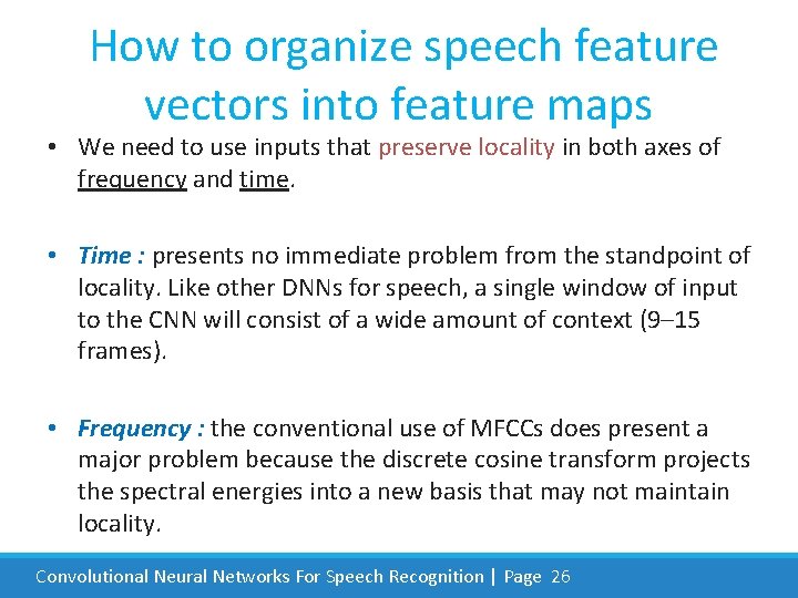 How to organize speech feature vectors into feature maps • We need to