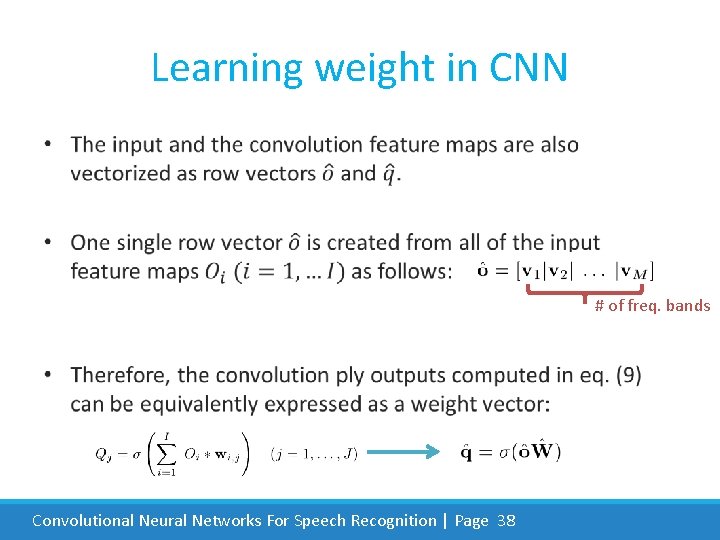 Learning weight in CNN • # of freq. bands Convolutional Neural Networks For Speech