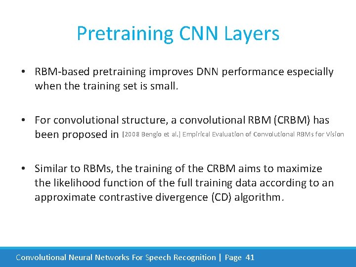 Pretraining CNN Layers • RBM-based pretraining improves DNN performance especially when the training set