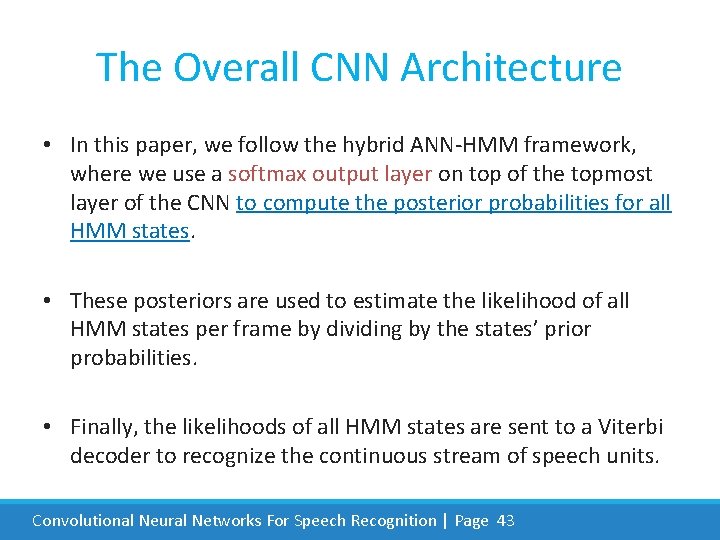 The Overall CNN Architecture • In this paper, we follow the hybrid ANN-HMM framework,
