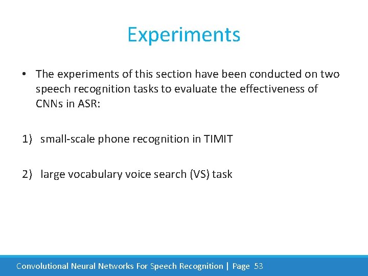 Experiments • The experiments of this section have been conducted on two speech recognition