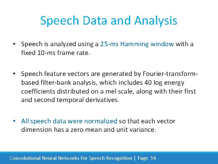 Speech Data and Analysis • Speech is analyzed using a 25 -ms Hamming window