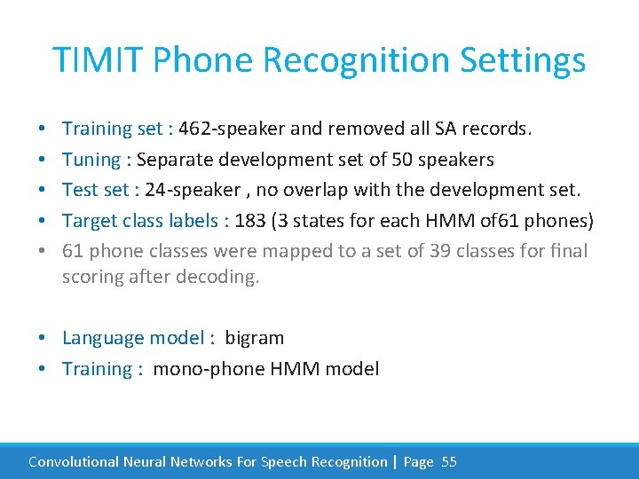 TIMIT Phone Recognition Settings • • • Training set : 462 -speaker and removed