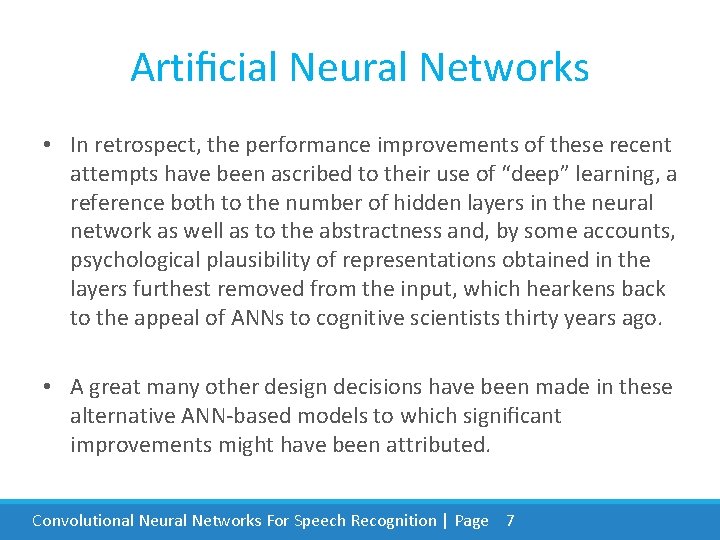 Artiﬁcial Neural Networks • In retrospect, the performance improvements of these recent attempts have