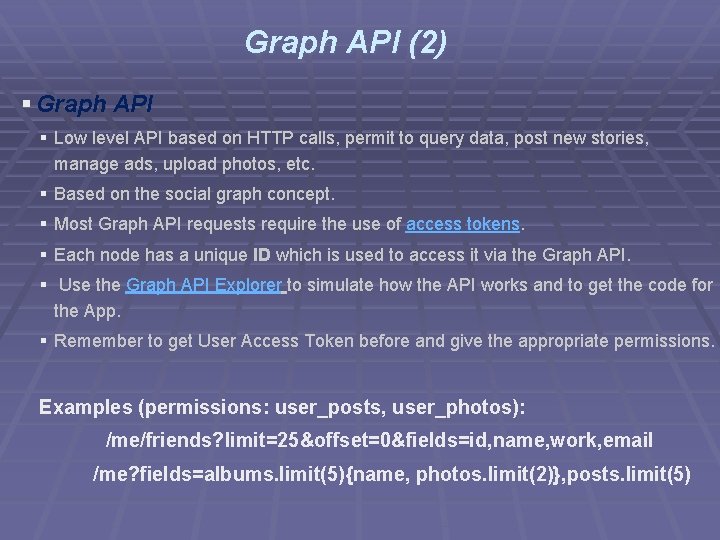 Graph API (2) § Graph API § Low level API based on HTTP calls,