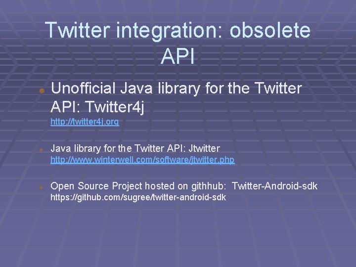 Twitter integration: obsolete API Unofficial Java library for the Twitter API: Twitter 4 j
