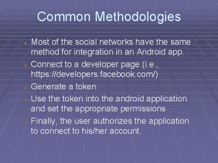 Common Methodologies Most of the social networks have the same method for integration in