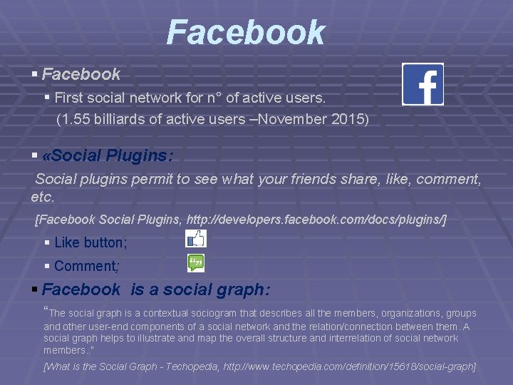 Facebook § First social network for n° of active users. (1. 55 billiards of