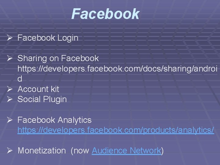 Facebook Ø Facebook Login Ø Sharing on Facebook https: //developers. facebook. com/docs/sharing/androi d Ø