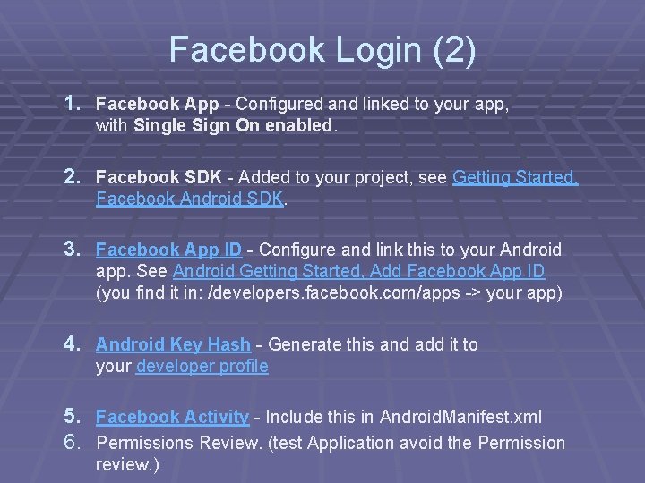 Facebook Login (2) 1. Facebook App - Configured and linked to your app, with