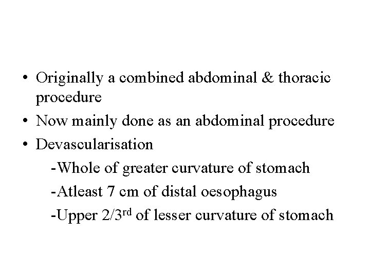  • Originally a combined abdominal & thoracic procedure • Now mainly done as