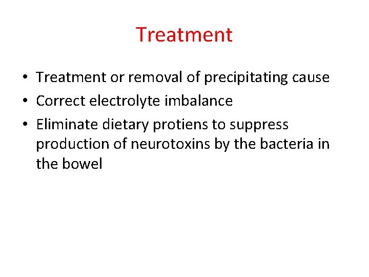 Treatment • Treatment or removal of precipitating cause • Correct electrolyte imbalance • Eliminate