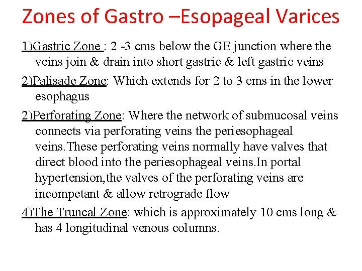 Zones of Gastro –Esopageal Varices 1)Gastric Zone : 2 -3 cms below the GE