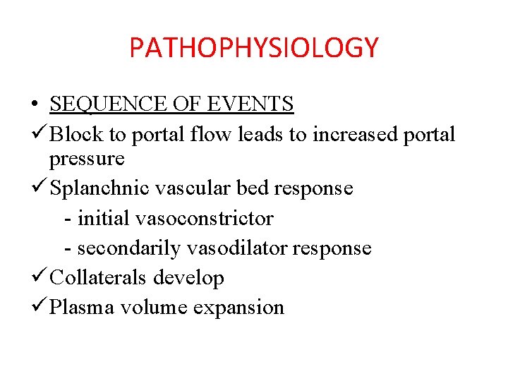 PATHOPHYSIOLOGY • SEQUENCE OF EVENTS ü Block to portal flow leads to increased portal
