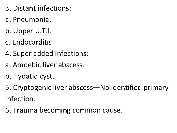 3. Distant infections: a. Pneumonia. b. Upper U. T. I. c. Endocarditis. 4. Super