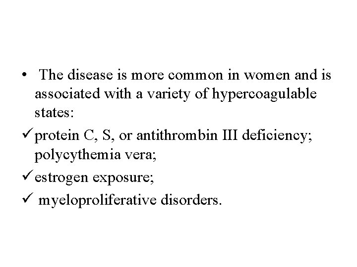  • The disease is more common in women and is associated with a