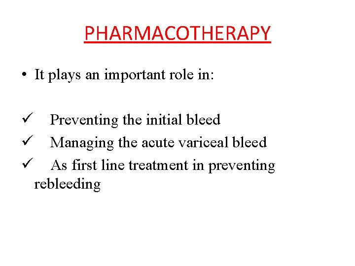 PHARMACOTHERAPY • It plays an important role in: ü ü ü Preventing the initial