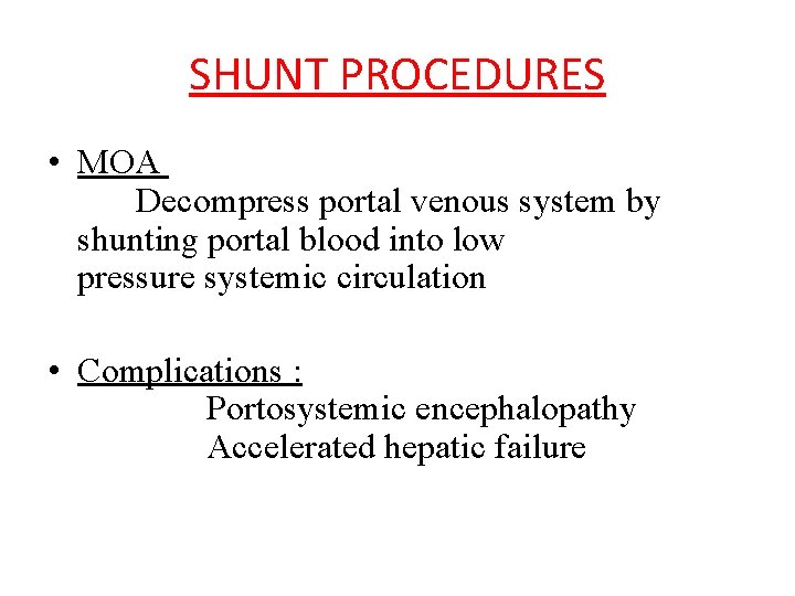 SHUNT PROCEDURES • MOA Decompress portal venous system by shunting portal blood into low